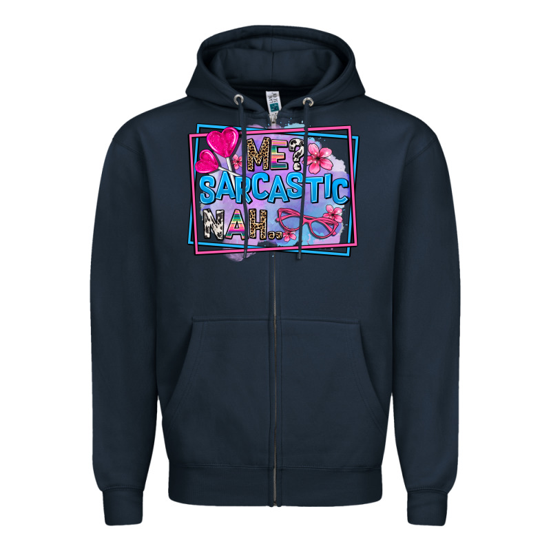 Me Sarcastic Nah Zipper Hoodie by AdoDesignShop | Teevron