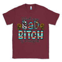 Burgundy Behind Every Bad Bitch is a Carseat Classic Tee - CowhideDigitalArt