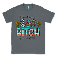 Charcoal Heather Behind Every Bad Bitch is a Carseat Classic Tee - CowhideDigitalArt