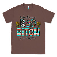 Chestnut Behind Every Bad Bitch is a Carseat Classic Tee - CowhideDigitalArt