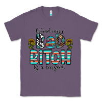Lavender Behind Every Bad Bitch is a Carseat Classic Tee - CowhideDigitalArt