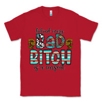 Red Behind Every Bad Bitch is a Carseat Classic Tee - CowhideDigitalArt