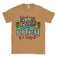 Toasted Coconut Behind Every Bad Bitch is a Carseat Classic Tee - CowhideDigitalArt