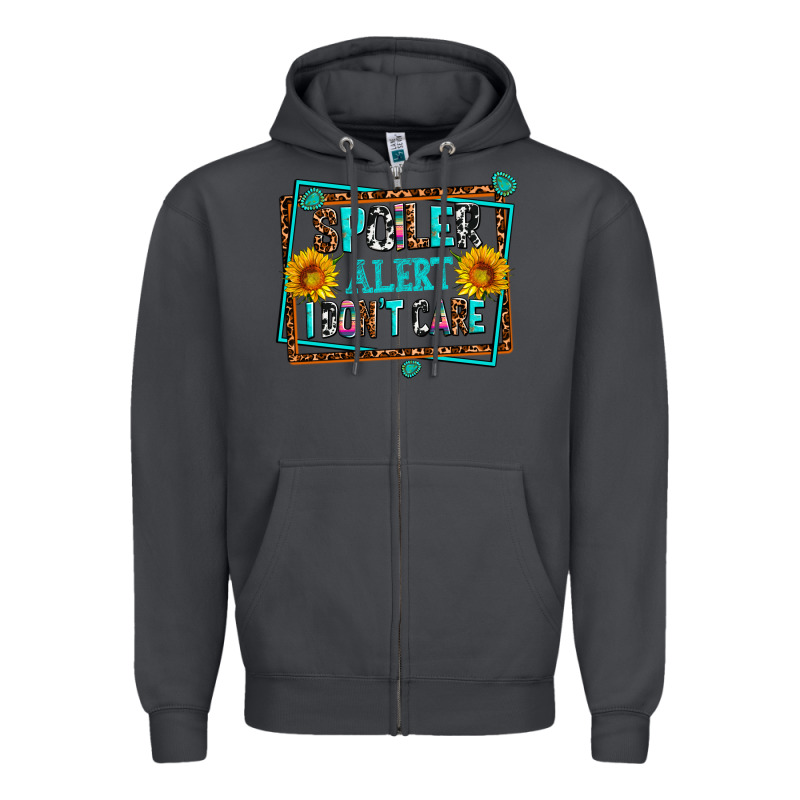 Spoiler Alert I Dont Care Zipper Hoodie by AdoDesignShop | Teevron