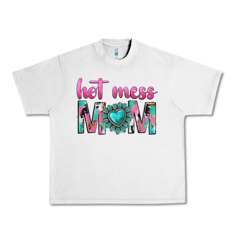 Hot Mess Mom Urban Heavy Tee by texasbilliewilder | Teevron