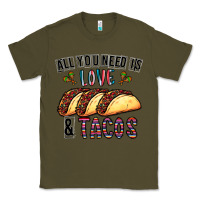 Army Green All You Need Is Love And Tacos Classic Tee - CowhideDigitalArt