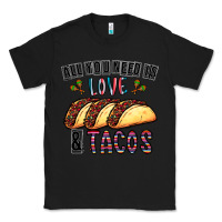 Black All You Need Is Love And Tacos Classic Tee - CowhideDigitalArt
