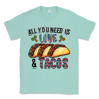 Seafoam All You Need Is Love And Tacos Classic Tee - CowhideDigitalArt