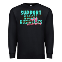 Black support small businesses big dreams Premium Sweatshirt - MaliasSmallBusiness