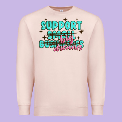 Support Small Businesses Big Dreams Premium Sweatshirt Designed By Maliassmallbusiness