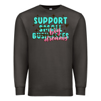 Smoke support small businesses big dreams Premium Sweatshirt - MaliasSmallBusiness