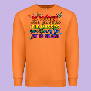 Be Careful When You Follow The Masses Sometimes Th Premium Sweatshirt Designed By Maliassmallbusiness