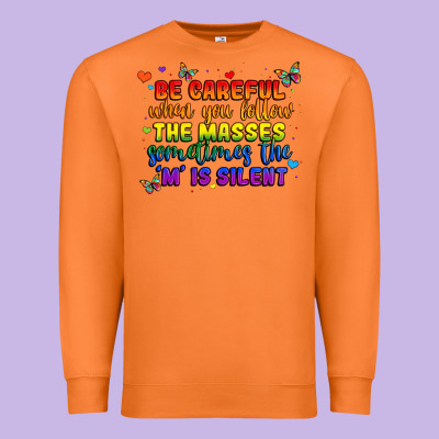 Be Careful When You Follow The Masses Sometimes Th Premium Sweatshirt Designed By Maliassmallbusiness