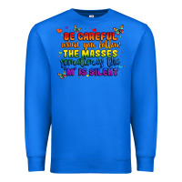 True Royal be careful when you follow the masses sometimes th Premium Sweatshirt - MaliasSmallBusiness