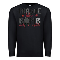 Black fragile like a bomb ready to explode Premium Sweatshirt - MaliasSmallBusiness