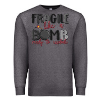 Charcoal Heather fragile like a bomb ready to explode Premium Sweatshirt - MaliasSmallBusiness