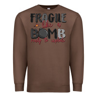 Chestnut fragile like a bomb ready to explode Premium Sweatshirt - MaliasSmallBusiness