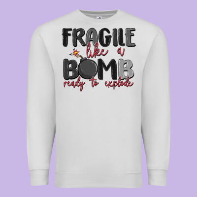 Fragile Like A Bomb Ready To Explode Premium Sweatshirt Designed By Maliassmallbusiness