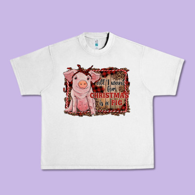 All I Want For Christmas Is A Pig Sitting Pig Urban Heavy Tee Designed By Ranaportraitstore
