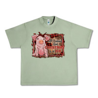 Oil Green all i want for christmas is a pig sitting pig Urban Heavy Tee - RanaPortraitStore