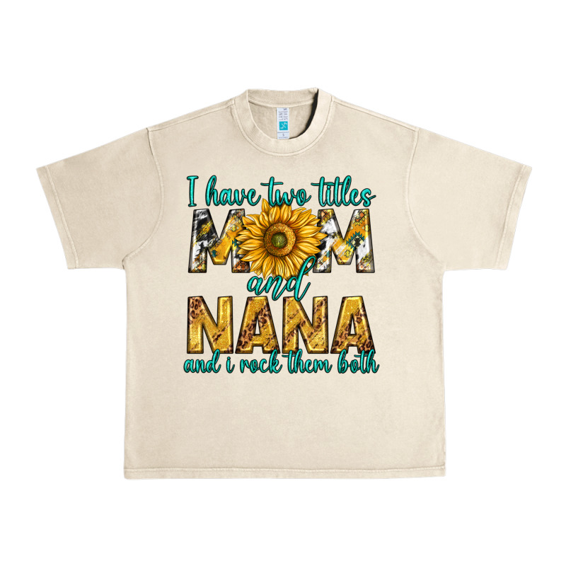 I Have Two Titles Mom And Nana And I Rock Them Bot Urban Heavy Tee by texasbilliewilder | Teevron