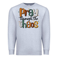 Heather Grey pray throthe chaos Premium Sweatshirt - MaliasSmallBusiness
