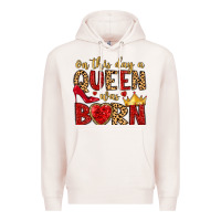 On This Day A Queen Was Born Premium Hoodie | Teevron