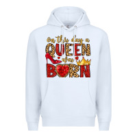 White on this day a queen was born Premium Hoodie - MaliasSmallBusiness