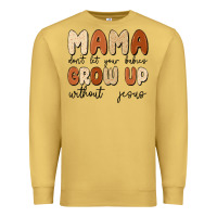 Antique Gold mama dont let your babies grow up without jesus Premium Sweatshirt - MaliasSmallBusiness