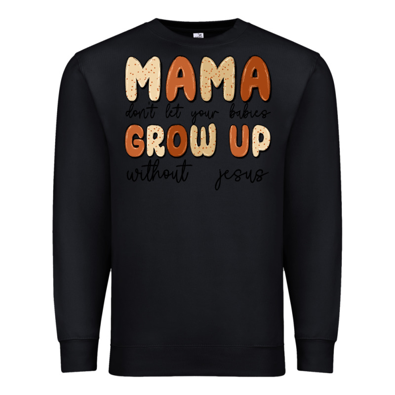 Mama Dont Let Your Babies Grow Up Without Jesus Premium Sweatshirt by MaliasSmallBusiness | Teevron