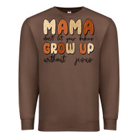 Chestnut mama dont let your babies grow up without jesus Premium Sweatshirt - MaliasSmallBusiness