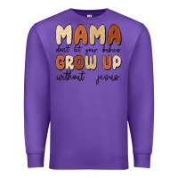 Purple mama dont let your babies grow up without jesus Premium Sweatshirt - MaliasSmallBusiness