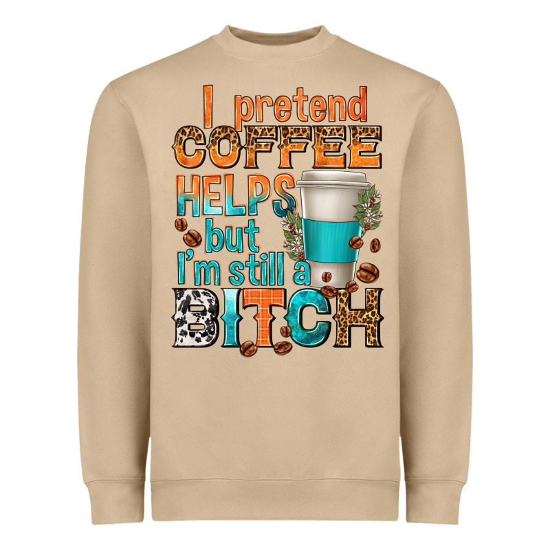 I Pretend Coffee Helps But Im Stil A Bitch Heavyweight Sweatshirt by texasbilliewilder | Teevron