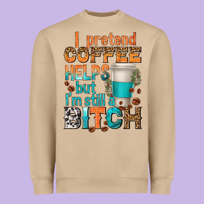 Heavyweight Sweatshirt i pretend coffee helps but im stil a bitch