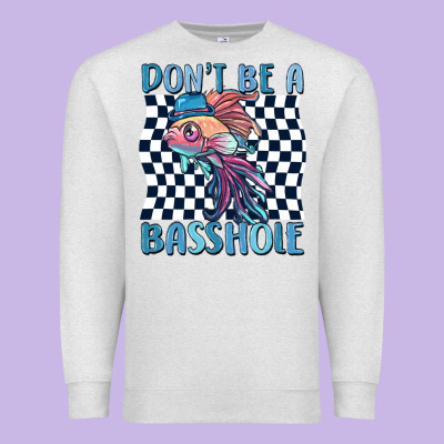 Dont Be A Basshole Premium Sweatshirt Designed By Maliassmallbusiness