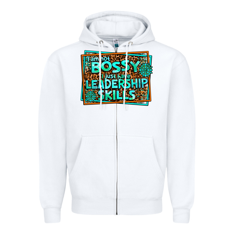 I Am Not Bossy I Just Have Leadership Skills Zipper Hoodie by AdoDesignShop | Teevron