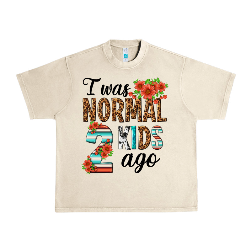 I Was Normal Two Kids Ago Urban Heavy Tee by texasbilliewilder | Teevron