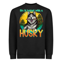Life Is Better With A Husky Heavyweight Sweatshirt | Teevron