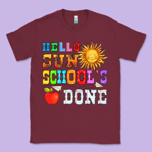 Hello Sun Schools Done Classic Tee Designed By Hra Design Shop