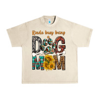 Sandshell kinda busy being a dog mom Urban Heavy Tee - texasbilliewilder