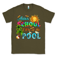 Army Green adios school i ll be at the pool Classic Tee - HRA Design Shop