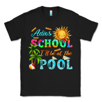 Black adios school i ll be at the pool Classic Tee - HRA Design Shop