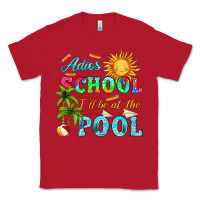 Red adios school i ll be at the pool Classic Tee - HRA Design Shop