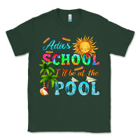 Sports Green adios school i ll be at the pool Classic Tee - HRA Design Shop