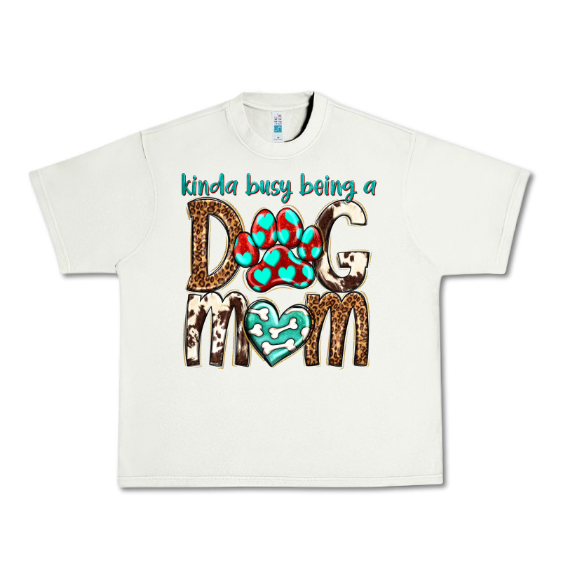 Kinda Busy Being A Dog Mom Urban Heavy Tee by texasbilliewilder | Teevron