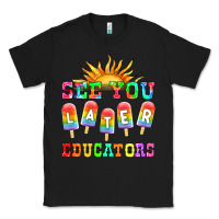 Black see you later educators Classic Tee - HRA Design Shop