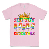 Bubblegum Pink see you later educators Classic Tee - HRA Design Shop