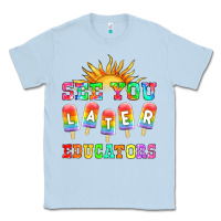 Dusty Blue see you later educators Classic Tee - HRA Design Shop