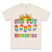 Natural see you later educators Classic Tee - HRA Design Shop