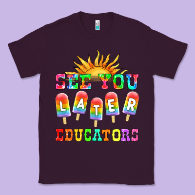 See You Later Educators Classic Tee Designed By Hra Design Shop